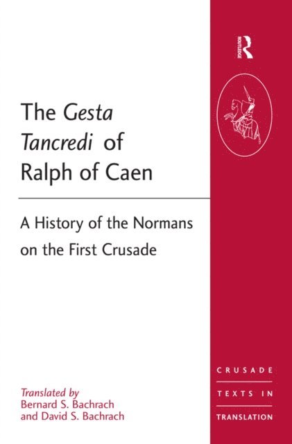 David S. Bachrach, Bernard S Bachrach - Gesta Tancredi of Ralph of Caen, E-bok