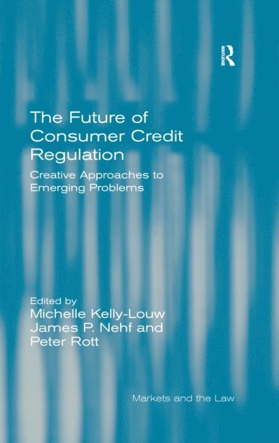 Peter Rott, Michelle Kelly-Louw, James P. Nehf - Future of Consumer Credit Regulation, E-bok