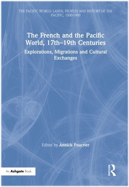 Annick Foucrier - French and the Pacific World, 17th-19th Centuries, E-bok