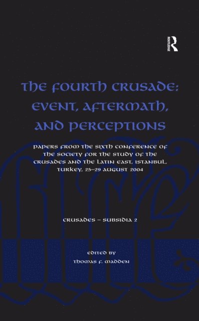 Thomas F. Madden - Fourth Crusade: Event, Aftermath, and Perceptions, E-bok