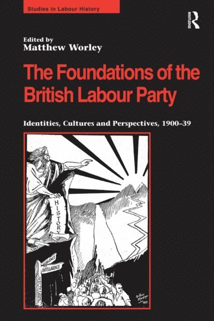 Matthew Worley - Foundations of the British Labour Party, E-bok
