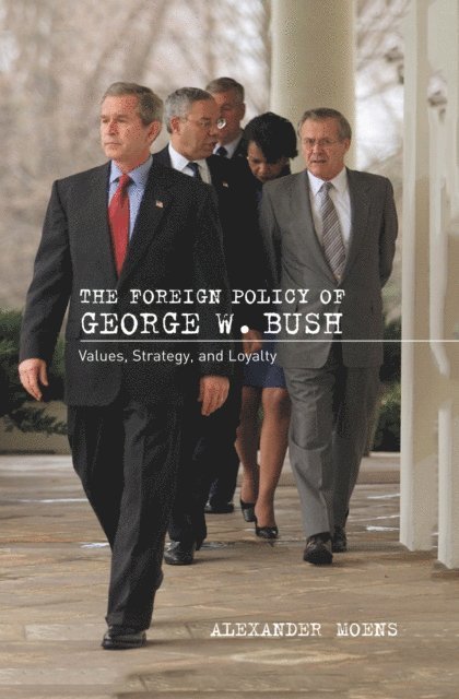 Alexander Moens - Foreign Policy of George W. Bush, E-bok