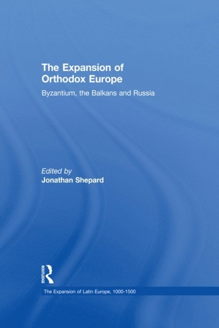 Jonathan Shepard - Expansion of Orthodox Europe, E-bok