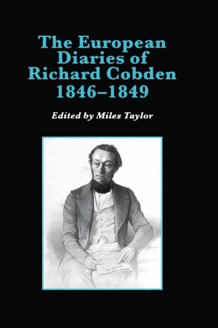 Miles Taylor - European Diaries of Richard Cobden, 1846-1849, E-bok