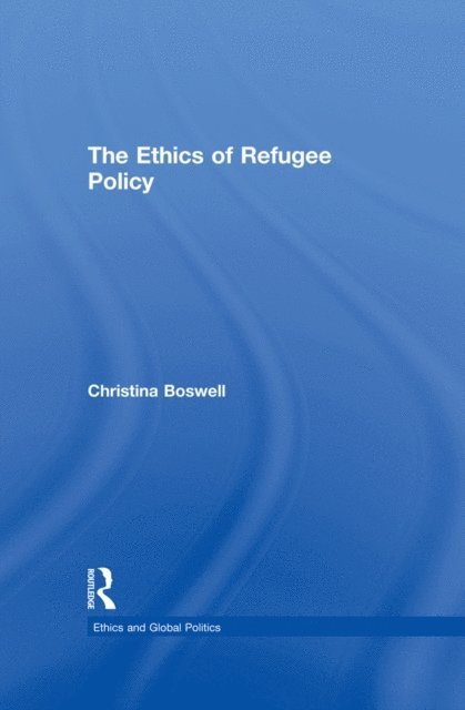 Christina Boswell - Ethics of Refugee Policy, E-bok