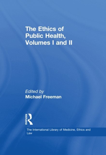 Michael Freeman - Ethics of Public Health, Volumes I and II, E-bok