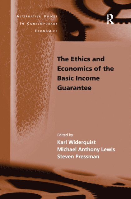 Michael Anthony Lewis, Karl Widerquist - Ethics and Economics of the Basic Income Guarantee, E-bok
