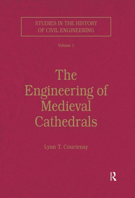 Lynn Courtenay - Engineering of Medieval Cathedrals, E-bok