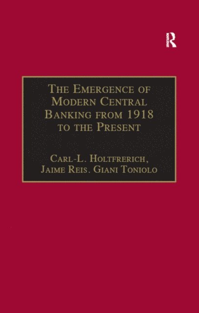 Jaime Reis, Carl-L. Holtfrerich - Emergence of Modern Central Banking from 1918 to the Present, E-bok
