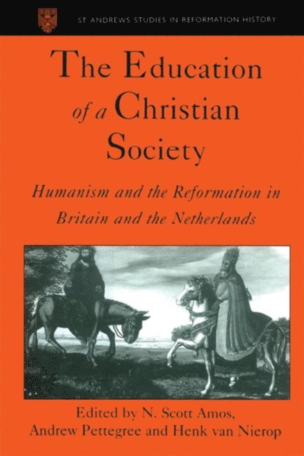 Andrew Pettegree, N. Scott Amos - Education of a Christian Society, E-bok