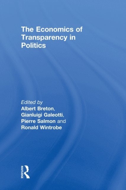Ronald Wintrobe, Gianluigi Galeotti, Albert Breton - Economics of Transparency in Politics, E-bok