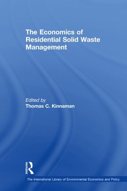 Thomas C. Kinnaman - Economics of Residential Solid Waste Management, E-bok