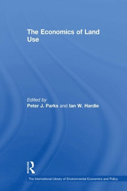 Ian W. Hardie, Peter J. Parks - Economics of Land Use, E-bok