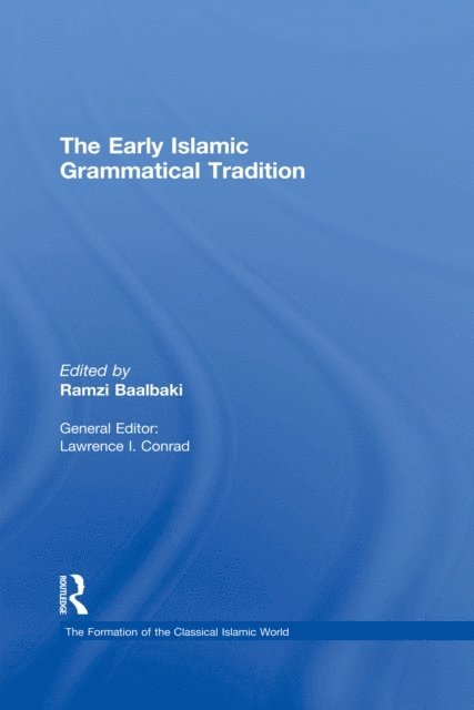 Ramzi Baalbaki - Early Islamic Grammatical Tradition, E-bok