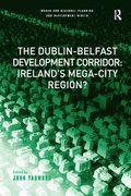 Dublin-Belfast Development Corridor: Ireland's Mega-City Region?