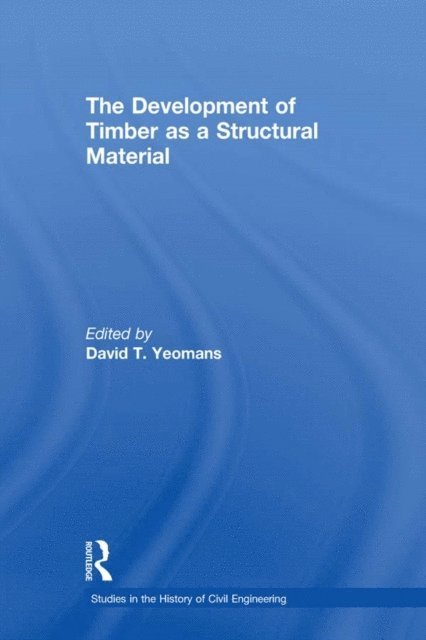 David T. Yeomans - Development of Timber as a Structural Material, E-bok