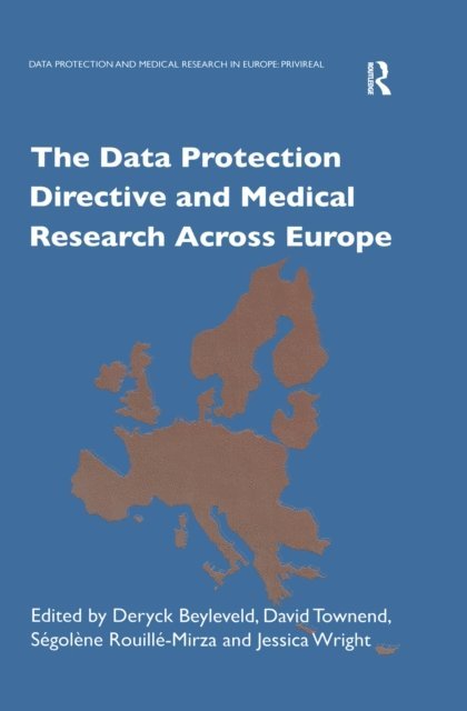 J. Wright, D. Townend, D. Beyleveld - Data Protection Directive and Medical Research Across Europe, E-bok