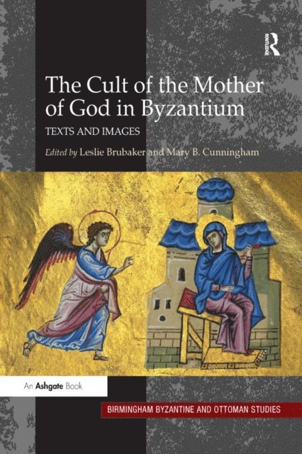 Mary B. Cunningham, Leslie Brubaker - Cult of the Mother of God in Byzantium, E-bok