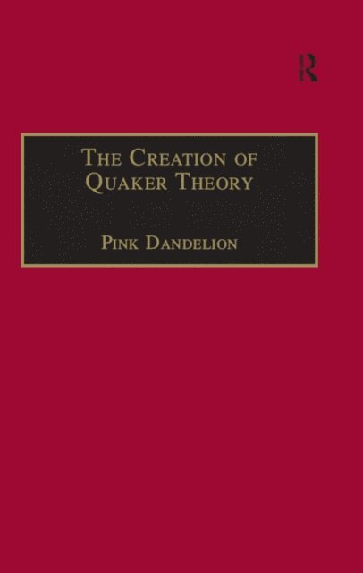 Pink Dandelion - Creation of Quaker Theory, E-bok