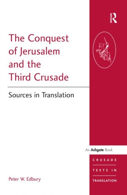 Peter W. Edbury - Conquest of Jerusalem and the Third Crusade, E-bok