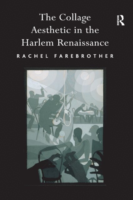 Rachel Farebrother - Collage Aesthetic in the Harlem Renaissance, E-bok
