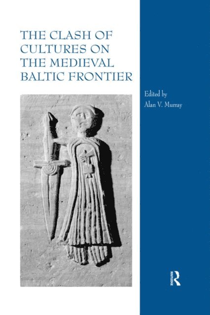 Alan V. Murray - Clash of Cultures on the Medieval Baltic Frontier, E-bok