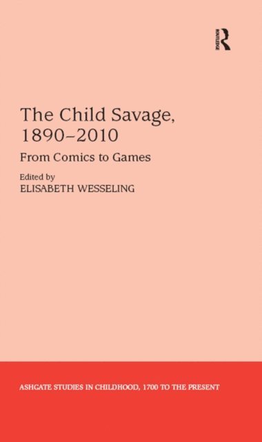 Elisabeth Wesseling - Child Savage, 1890-2010, E-bok