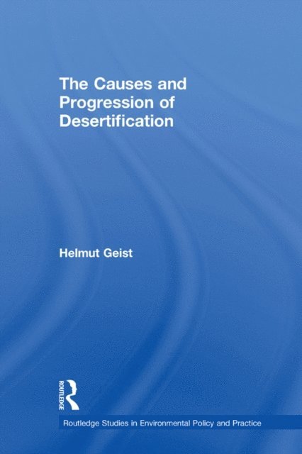 Helmut Geist - Causes and Progression of Desertification, E-bok