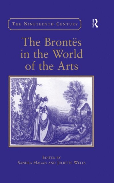 Juliette Wells, Sandra Hagan - Bront,in the World of the Arts, E-bok