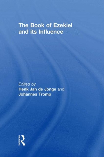 Johannes Tromp, Henk Jan de Jonge - Book of Ezekiel and its Influence, E-bok