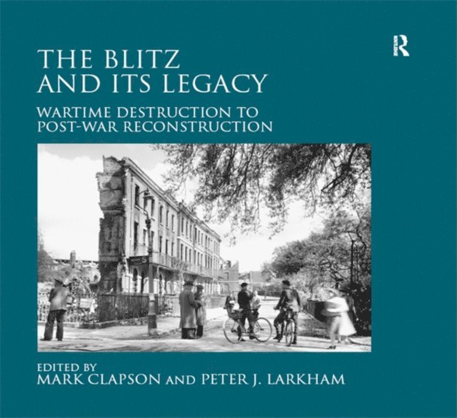 Peter J. Larkham, Mark Clapson - Blitz and its Legacy, E-bok