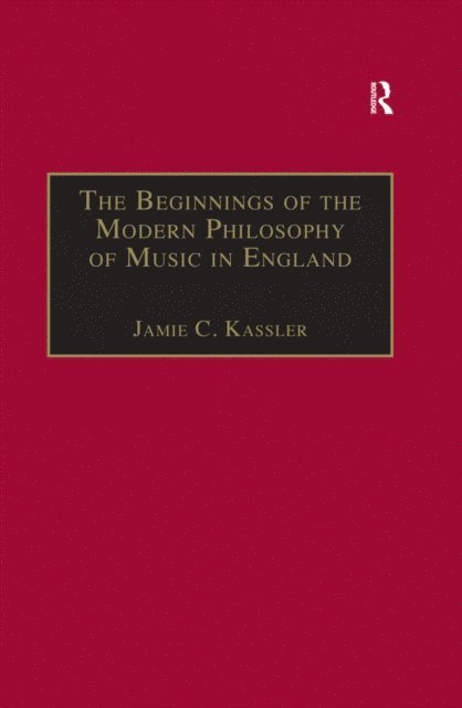 Jamie C. Kassler - Beginnings of the Modern Philosophy of Music in England, E-bok