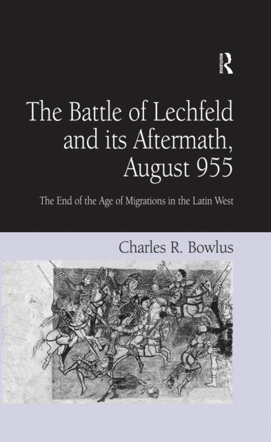 Charles R. Bowlus - Battle of Lechfeld and its Aftermath, August 955, E-bok