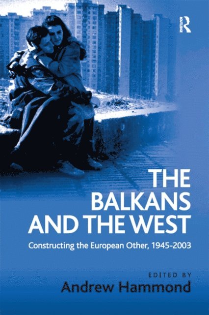Andrew Hammond - Balkans and the West, E-bok
