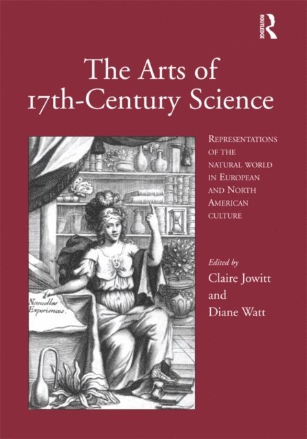 Diane Watt, Claire Jowitt - Arts of 17th-Century Science, E-bok