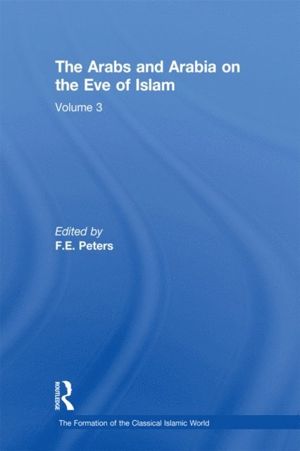 F.E. Peters - Arabs and Arabia on the Eve of Islam, E-bok