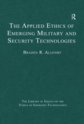 Applied Ethics of Emerging Military and Security Technologies