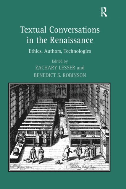 Benedict S. Robinson, Zachary Lesser - Textual Conversations in the Renaissance, E-bok