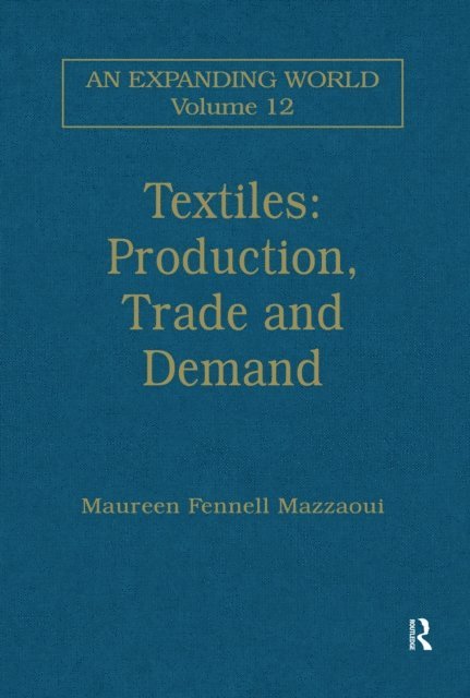 Maureen Fennell Mazzaoui - Textiles: Production, Trade and Demand, E-bok