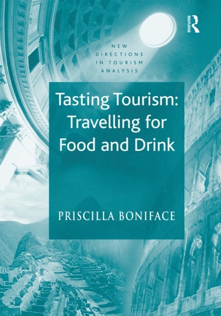 Priscilla Boniface - Tasting Tourism: Travelling for Food and Drink, E-bok