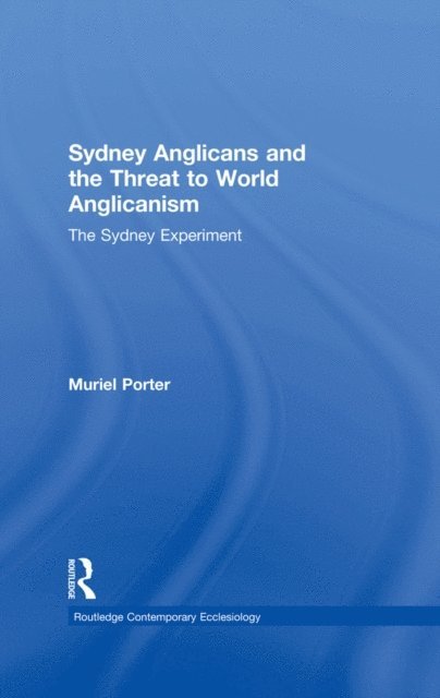 Muriel Porter - Sydney Anglicans and the Threat to World Anglicanism, E-bok