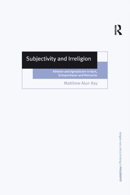 Matthew Alun Ray - Subjectivity and Irreligion, E-bok