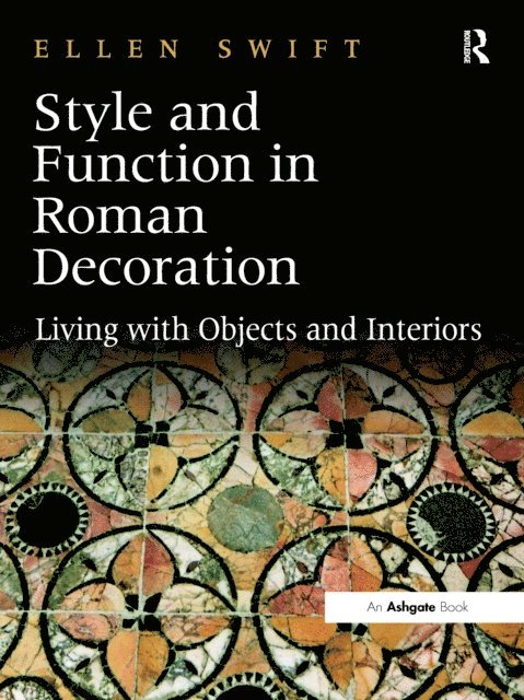 Ellen Swift - Style and Function in Roman Decoration, E-bok
