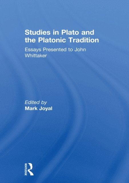Mark Joyal - Studies in Plato and the Platonic Tradition, E-bok