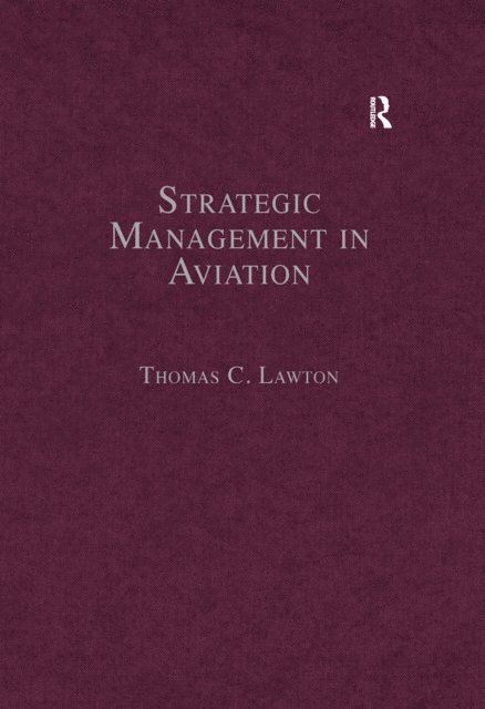Thomas C. Lawton - Strategic Management in Aviation, E-bok