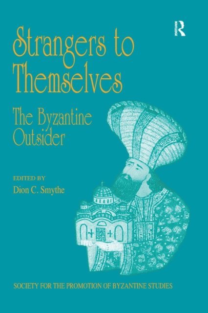 Dion C. Smythe - Strangers to Themselves: The Byzantine Outsider, E-bok