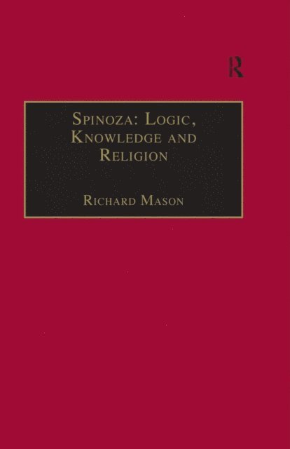 Richard Mason - Spinoza: Logic, Knowledge and Religion, E-bok