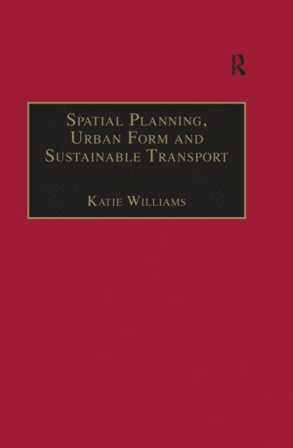 Katie Williams - Spatial Planning, Urban Form and Sustainable Transport, E-bok