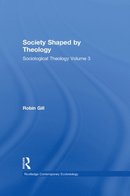 Robin Gill - Society Shaped by Theology, E-bok