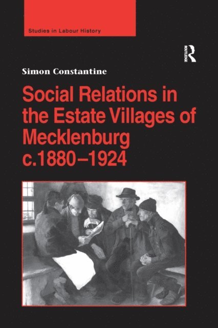 Simon Constantine - Social Relations in the Estate Villages of Mecklenburg c.1880a &quote;1924, E-bok